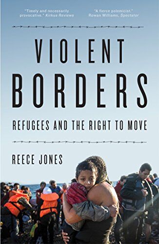 Reece Jones - Violent Borders: Refugees and the Right to Move - Preis vom 09.10.2026 07:28:09 h