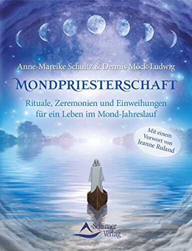 Anne-Mareike Schultz - Mondpriesterschaft: Rituale, Zeremonien und Einweihungen für ein Leben im Mond-Jahreslauf - Preis vom 09.10.2026 07:28:09 h