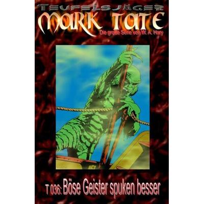 TEUFELSJÄGER MARK TATE / TEUFELSJÄGER Mark Tate 036: Böse Geister spuken besser, Taschenbuch von Wilfried A. Hary, Epubli, 978-3-7584-6800-1