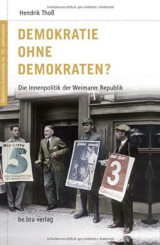 Hendrik Thoß - Deutsche Geschichte im 20. Jahrhundert 06. Demokratie ohne Demokraten?: Die Innenpolitik der Weimarer Republik - Preis vom 09.10.2026 07:28:09 h