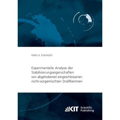 Experimentelle Analyse der Stabilisierungseigenschaften von abgehobenen eingeschlossenen nicht-vorgemischten Drallflammen, Taschenbuch von Paris A.