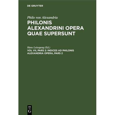Indices ad Philonis Alexandrini opera, Pars 2, Gebundene Ausgabe von , De Gruyter, 978-3-11-265903-8