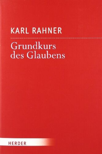 Karl Rahner - Grundkurs des Glaubens: Einführung in den Begriff des Christentums - Preis vom 01.10.2026 17:08:56 h