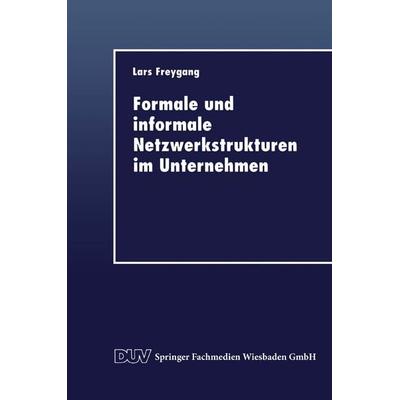 Formale und informale Netzwerkstrukturen im Unternehmen, Taschenbuch von Lars Freygang, Deutscher Universitätsverlag, 978-3-8244-0460-5