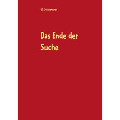 Das Ende der Suche, Taschenbuch von UG Krishnamurti, BoD – Books on Demand, 978-3-7528-2896-2