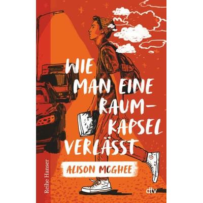 Wie man eine Raumkapsel verlässt, Taschenbuch von Alison McGhee, dtv