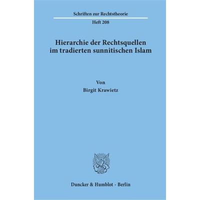 Hierarchie der Rechtsquellen im tradierten sunnitischen Islam., Taschenbuch von Birgit Krawietz, Duncker & Humblot, 978-3-428-10302-7