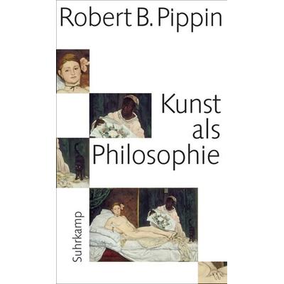 Kunst als Philosophie, Gebundene Ausgabe von Robert B. Pippin, Suhrkamp, 978-3-518-58584-9