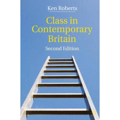 Class in Contemporary Britain, Taschenbuch von Kenneth Roberts, Macmillan Education Elt, 978-0-230-23866-4