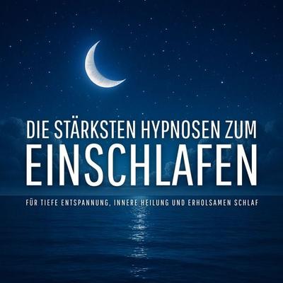 Die stärksten Hypnosen zum Einschlafen (Update 2025) - NEOWAVES-Hypnosen zum Einschlafen, Audio, 4069828337381