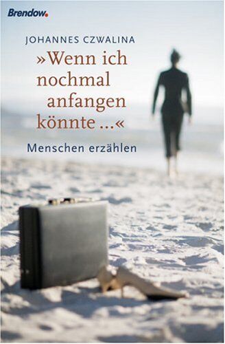 Johannes Czwalina - Wenn ich noch mal anfangen könnte . Lebenswert leben - Preis vom 09.10.2026 07:28:09 h