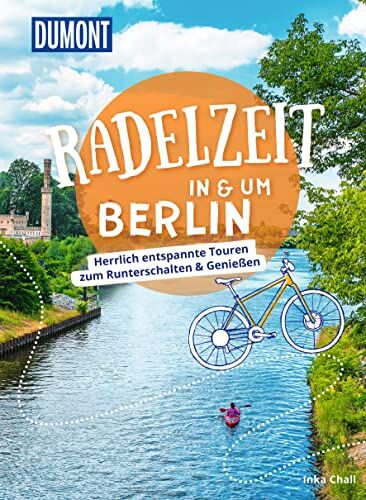 Inka Chall - DuMont Radelzeit in und um Berlin: Herrlich entspannte Touren zum Runterschalten & Genießen (DuMont Wanderzeit) - Preis vom 13.10.2026 19:28:25 h