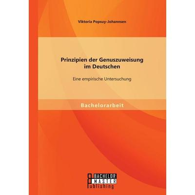 Prinzipien der Genuszuweisung im Deutschen: Eine empirische Untersuchung, Taschenbuch von Viktoria Popsuy-Johannsen, Bachelor + Master Publishing,