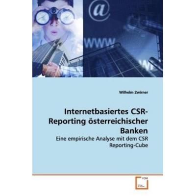 Zwirner, W: Internetbasiertes CSR-Reporting österreichischer, Taschenbuch von Wilhelm Zwirner, VDM, 978-3-639-13323-3