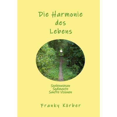 Die Harmonie des Lebens, Taschenbuch von Franky Körber, BoD – Books on Demand, 978-3-8192-6772-7