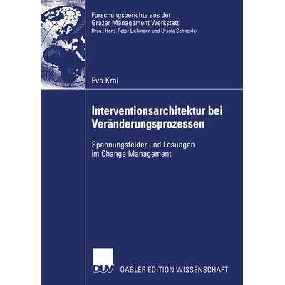 Interventionsarchitektur bei Veränderungsprozessen, Taschenbuch von Eva Kral, Deutscher Universitätsverlag, 978-3-8350-0015-5
