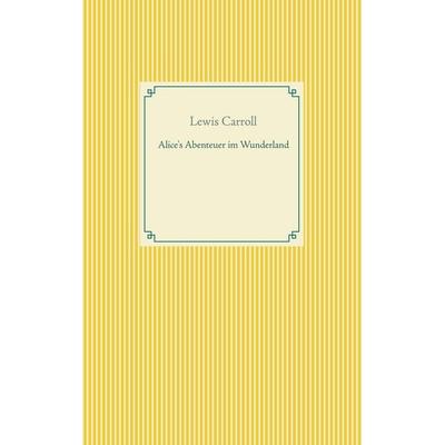 Alice's Abenteuer im Wunderland, Taschenbuch von Lewis Carroll, BoD – Books on Demand, 978-3-7534-0572-8