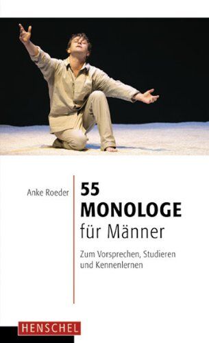 Anke Roeder - 55 Monologe für Männer: Zum Vorsprechen, Studieren und Kennenlernen - Preis vom 12.10.2026 11:37:12 h