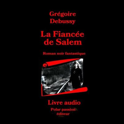 La Fiancée de Salem - Grégoire Debussy, Audio, 9782487612532
