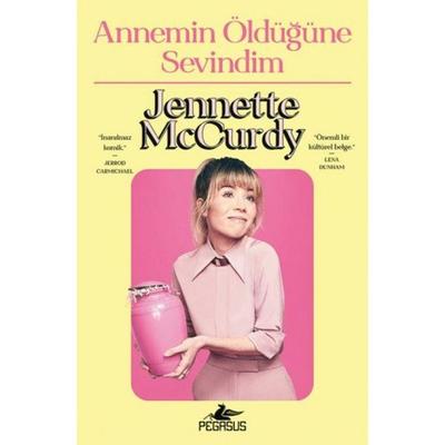 Annemin Öldügüne Sevindim, Taschenbuch von Jennette McCurdy, Pegasus Yayinlari