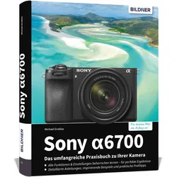 Sony alpha 6700, Ratgeber von Michael Gradias