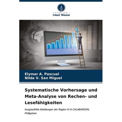 Systematische Vorhersage und Meta-Analyse von Rechen- und Lesefähigkeiten, Taschenbuch von Elymar A. Pascual,Nilda V. San Miguel, Verlag Unser Wissen,