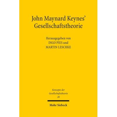 John Maynard Keynes' Gesellschaftstheorie, Taschenbuch von , Mohr Siebeck, 978-3-16-153602-1