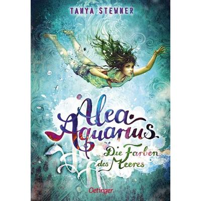 Die Farben des Meeres / Alea Aquarius Band 2, Gebundene Ausgabe von Tanya Stewner, Verlag Friedrich Oetinger GmbH