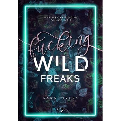 Fucking Wild Freaks, Taschenbuch von Sara Rivers, Nova MD, 978-3-9859563-7-1