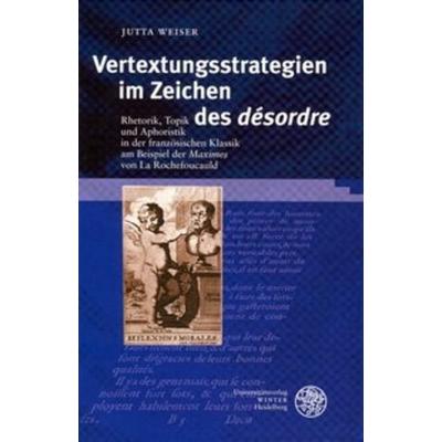 Vertextungsstrategien im Zeichen des 'désordre'; Gebundene Ausgabe von Jutta Weiser, Universitätsverlag Winter GmbH Heidelberg, 978-3-8253-1639-6