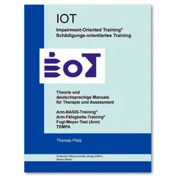 IOT. Impairment-Oriented Training. Schädigungs-orientiertes Training. Theorie und deutschsprachige M, Fachbücher von Thomas Platz
