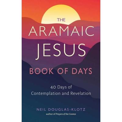 The Aramaic Jesus Book of Days, Taschenbuch von Neil Douglas-Klotz, HarperCollins, 978-1-64297-059-3