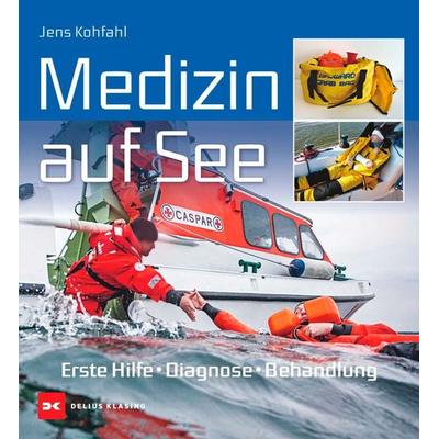 Medizin auf See, Gebundene Ausgabe von Jens Kohfahl, Delius Klasing, 978-3-667-12526-2