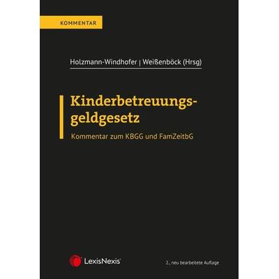 Kinderbetreuungsgeldgesetz, Gebundene Ausgabe von Marlene Kuranda,Daniela Weissenböck, LexisNexis Verlag ARD ORAC GmbH, 978-3-7007-8007-6
