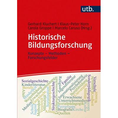Historische Bildungsforschung, Taschenbuch von Gerhard (Prof. ) Kluchert,Klaus-Peter ( Horn, Utb GmbH, 978-3-8252-5563-3