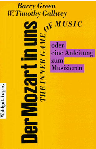 Barry Green - Der Mozart in uns - The inner game of music oder eine Anleitung zum Musizieren - Preis vom 09.10.2026 07:28:09 h