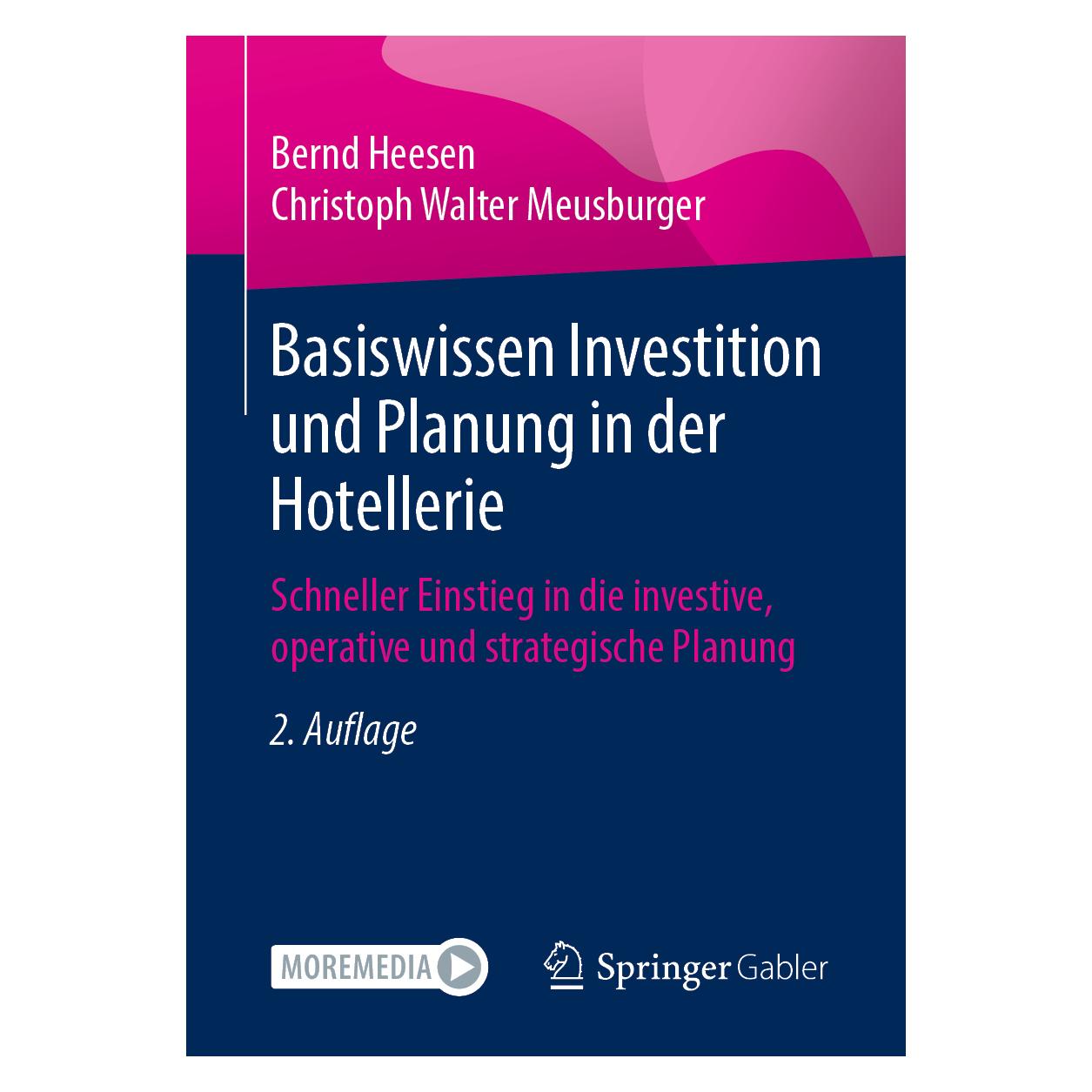 Springer Basiswissen Investition und Planung in der Hotellerie (Deutsch, Softcover, Bernd Heesen, Christoph Walter Meusburger) (35151854)
