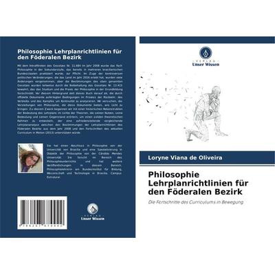Philosophie Lehrplanrichtlinien für den Föderalen Bezirk, Taschenbuch von Loryne Viana de Oliveira, Verlag Unser Wissen, 978-620-7-67444-2