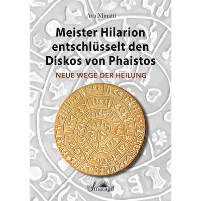 Meister Hilarion entschlüsselt den Diskos von Phaistos, Taschenbuch von Ava Minatti, Smaragd Verlag, 978-3-941363-46-5