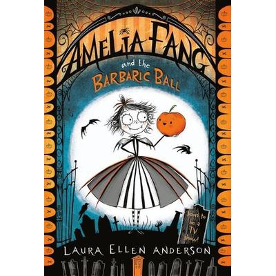Amelia Fang and the Barbaric Ball, Taschenbuch von Laura Ellen Anderson, Vermilion, 978-1-984848-41-3