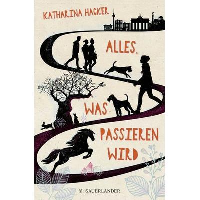 Alles, was passieren wird, Gebundene Ausgabe von Katharina Hacker, Fischer Sauerländer, 978-3-7373-5820-0