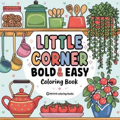 Bold & Easy Little Corner Coloring Book, Taschenbuch von Revive Coloring Books, Revive Classics, 978-1-83412-016-4