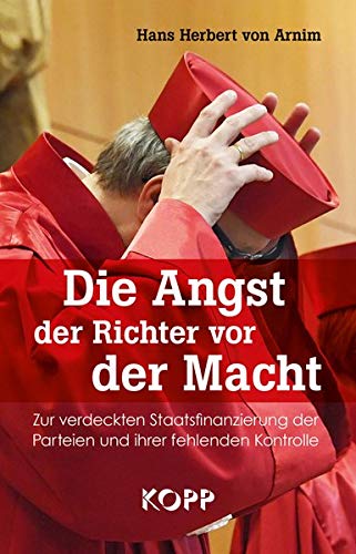 Arnim, Hans Herbert von - Die Angst der Richter vor der Macht: Zur verdeckten Staatsfinanzierung der Parteien und ihrer fehlenden Kontrolle - Preis vom 30.09.2026 22:30:23 h