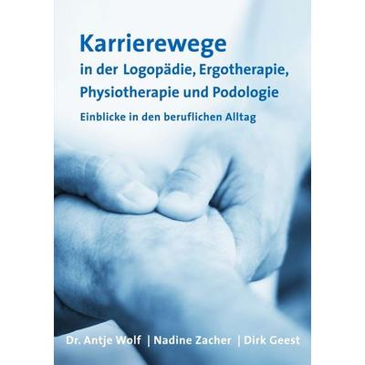 Karrierewege in der Logopädie, Ergotherapie, Physiotherapie und Podologie, Taschenbuch von , BoD – Books on Demand, 978-3-7526-2425-0