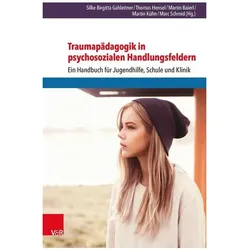 Traumapädagogik in psychosozialen Handlungsfeldern, Fachbücher von Marc Schmid, Thomas Hensel, Martin Baierl, Martin Kühn, Silke Birgitta Gahleitner