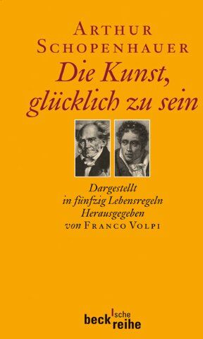 Arthur Schopenhauer - Die Kunst, glücklich zu sein: Dargestellt in fünfzig Lebensregeln - Preis vom 11.10.2026 03:10:56 h