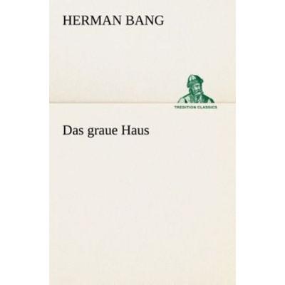 Das graue Haus, Taschenbuch von Herman Bang, Tredition, 978-3-8495-2905-5