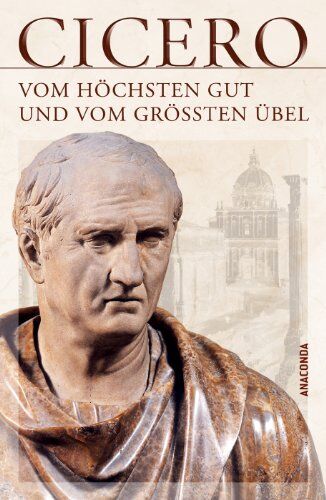 Cicero - Vom höchsten Gut und vom größten Übel - De finibus bonorum et malorum libri quinque (Vollständige Ausgabe) - Preis vom 09.10.2026 07:28:09 h