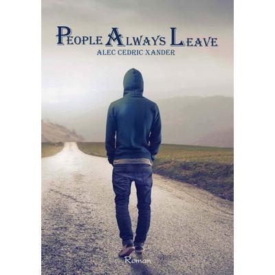 People Always Leave, Taschenbuch von Alec Cedric Xander, Homo Littera, 978-3-902885-13-5