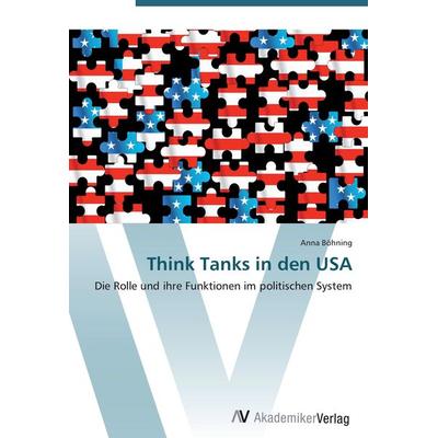 Think Tanks in den USA, Taschenbuch von Anna Böhning, AV Akademikerverlag, 978-3-639-40471-5